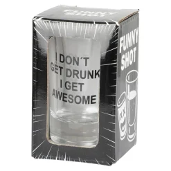 Shotteglass I Don't Get Drunk - I Get Awesome
